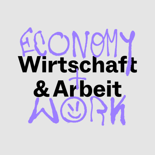 Wirtschaft & Arbeit, Economy & Work